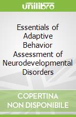 Essentials of Adaptive Behavior Assessment of Neurodevelopmental Disorders