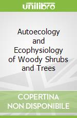 Autoecology and Ecophysiology of Woody Shrubs and Trees