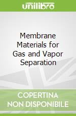 Membrane Materials for Gas and Vapor Separation