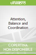 Attention, Balance and Coordination
