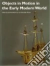 Objects in Motion in the Early Modern World libro str