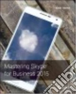 Mastering Skype for Business 2015