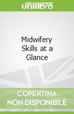 Midwifery Skills at a Glance