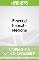 Essential Neonatal Medicine
