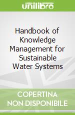 Handbook of Knowledge Management for Sustainable Water Systems