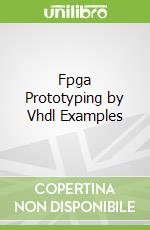 Fpga Prototyping by Vhdl Examples