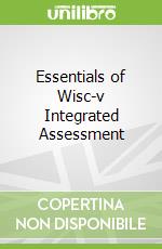 Essentials of Wisc-v Integrated Assessment