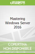 Mastering Windows Server 2016