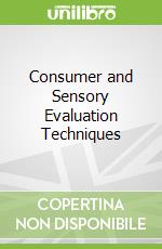 Consumer and Sensory Evaluation Techniques