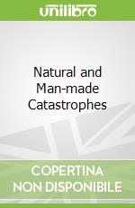 Natural and Man-made Catastrophes