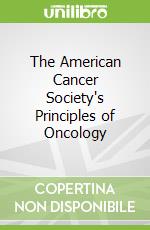 The American Cancer Society's Principles of Oncology libro in lingua di The American Cancer Society (COR)