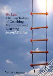 The Psychology of Coaching, Mentoring and Learning libro in lingua di Law Ho