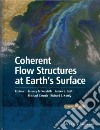 Coherent Flow Structures at Earth`s Surface libro str