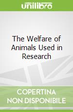 The Welfare of Animals Used in Research