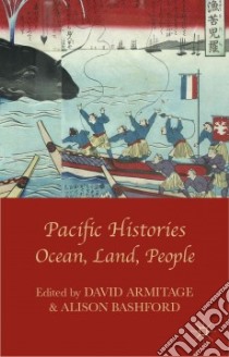 Pacific Histories libro in lingua di Armitage David (EDT), Bashford Alison (EDT)