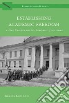 Establishing Academic Freedom libro str
