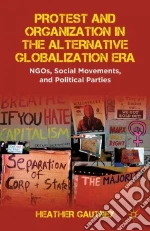Protest and Organization in the Alternative Globalization Era