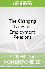 The Changing Faces of Employment Relations
