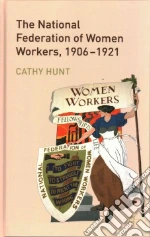 The National Federation of Women Workers, 1906-1921