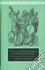 Music and Performance in the Later Middle Ages