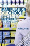 The Manipulation of Choice libro str