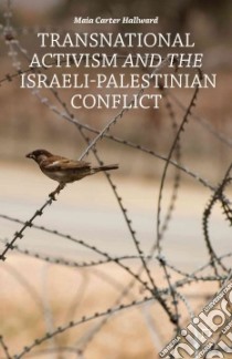 Transnational Activism and the Israeli-palestinian Conflict libro in lingua di Hallward Maia Carter