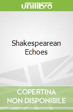 Shakespearean Echoes