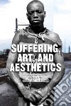 Suffering, Art, and Aesthetics libro str