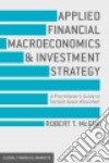 Applied Financial Macroeconomics and Investment Strategy libro str