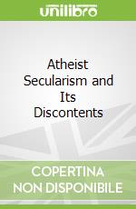 Atheist Secularism and Its Discontents libro str
