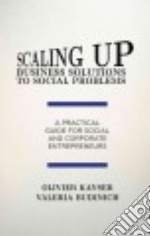 Scaling Up Business Solutions to Social Problems libro in lingua di Kayser Olivier, Budinich Valeria, Drayton Bill (FRW), Faber Emmanuel (FRW)