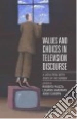 Values and Choices in Television Discourse