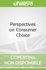 Perspectives on Consumer Choice