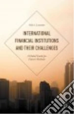 International Financial Institutions and Their Challenges