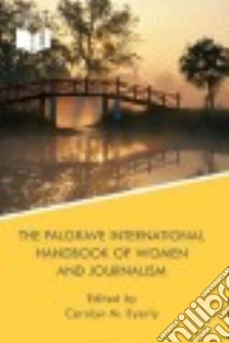 The Palgrave International Handbook of Women and Journalism libro in lingua di Byerly Carolyn M. (EDT)