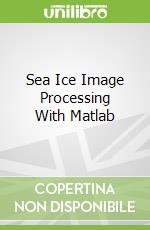 Sea Ice Image Processing With Matlab