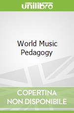 World Music Pedagogy libro in lingua di Montemayor Mark, Coppola William J., Mena Christopher