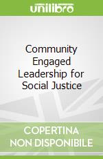 Community Engaged Leadership for Social Justice