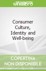Consumer Culture, Identity and Well-being