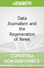 Dàtà Journàlism ànd the Regeneràtion of News