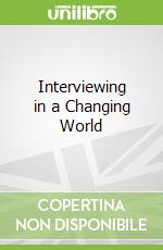 Interviewing in a Changing World libro in lingua di Amsbary Jonathan Howard, Powell Larry