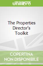 The Properties Director's Toolkit