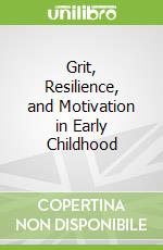 Grit, Resilience, and Motivation in Early Childhood