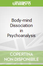 Body-mind Dissociation in Psychoanalysis