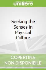 Seeking the Senses in Physical Culture
