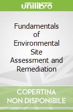 Fundamentals of Environmental Site Assessment and Remediation