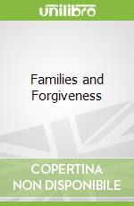 Families and Forgiveness