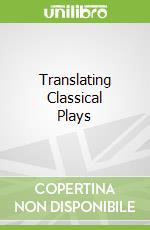 Translating Classical Plays libro str