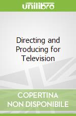 Directing and Producing for Television