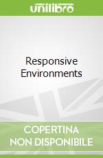 Responsive Environments